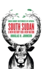 South Sudan : A New History for a New Nation - Book