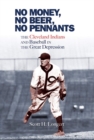 No Money, No Beer, No Pennants : The Cleveland Indians and Baseball in the Great Depression - Book
