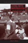 Living with Nkrumahism : Nation, State, and Pan-Africanism in Ghana - Book