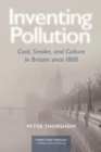 Inventing Pollution : Coal, Smoke, and Culture in Britain since 1800 - Book