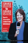 Eye to Eye : Sports Journalist Christine Brennan - Book