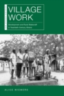 Village Work : Development and Rural Statecraft in Twentieth-Century Ghana - Book