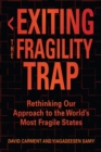 Exiting the Fragility Trap : Rethinking Our Approach to the World’s Most Fragile States - Book