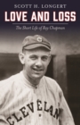 Love and Loss : The Short Life of Ray Chapman - Book