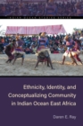 Ethnicity, Identity, and Conceptualizing Community in Indian Ocean East Africa - Book