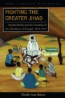 Fighting the Greater Jihad : Amadu Bamba and the Founding of the Muridiyya of Senegal, 1853-1913 - eBook