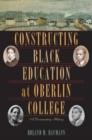 Constructing Black Education at Oberlin College : A Documentary History - eBook