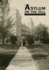 Asylum on the Hill : History of a Healing Landscape - eBook