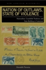Nation of Outlaws, State of Violence : Nationalism, Grassfields Tradition, and State Building in Cameroon - eBook