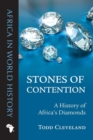 Stones of Contention : A History of Africa’s Diamonds - eBook