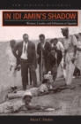 In Idi Amin’s Shadow : Women, Gender, and Militarism in Uganda - eBook