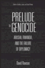 Prelude to Genocide : Arusha, Rwanda, and the Failure of Diplomacy - eBook