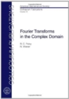 Fourier Transforms in the Complex Domain - Book