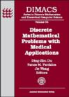 Discrete Mathematical Problems with Medical Applications : DIMACS Workshop Discrete Mathematical Problems with Medical Applications, December 8-10, 1999, DIMACS Center - Book