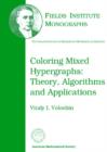 Coloring Mixed Hypergraphs : Theory, Algorithms and Applications - Book