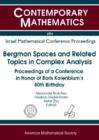 Bergman Spaces and Related Topics in Complex Analysis : Proceedings of a Conference in Honor of Boris Korenblum's 80th Birthday - Book
