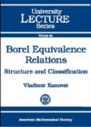 Borel Equivalence Relations : Structure and Classification - Book