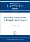 Inevitable Randomness in Discrete Mathematics - Book