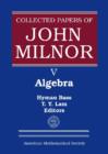 Collected Papers of John Milnor, Volume V : Algebra - Book