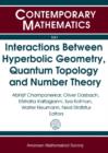 Interactions Between Hyperbolic Geometry, Quantum Topology and Number Theory - Book