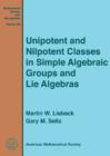 Unipotent and Nilpotent Classes in Simple Algebraic Groups and Lie Algebras - Book