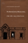 The Bureaucrats of Buenos Aires, 1769-1810 : Amor al Real Servicio - Book
