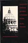 Catholicism and Politics in Communist Societies - Book