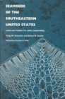 Seaweeds of the Southeastern United States : Cape Hatteras to Cape Canaveral - Book