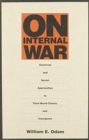 On Internal War : American and Soviet Approaches to Third World Clients and Insurgents - Book