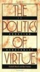 The Politics of Virtue : Is Abortion Debatable? - Book