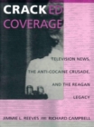 Cracked Coverage : Television News, The Anti-Cocaine Crusade, and the Reagan Legacy - Book