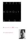 Laszlo Moholy-Nagy : Biographical Writings - Book