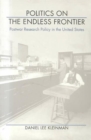 Politics on the Endless Frontier : Postwar Research Policy in the United States - Book