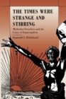 The Times Were Strange and Stirring : Methodist Preachers and the Crisis of Emancipation - Book