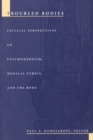 Troubled Bodies : Critical Perspectives on Postmodernism, Medical Ethics, and the Body - Book