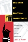 The Myth of Political Correctness : The Conservative Attack on Higher Education - Book