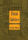 Fatal Advice : How Safe-Sex Education Went Wrong - Book