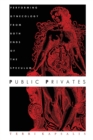 Public Privates : Performing Gynecology from Both Ends of the Speculum - Book