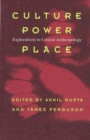Culture, Power, Place : Explorations in Critical Anthropology - Book