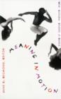 Meaning in Motion : New Cultural Studies of Dance - Book