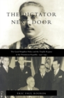 The Dictator Next Door : The Good Neighbor Policy and the Trujillo Regime in the Dominican Republic, 1930-1945 - Book