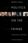 Politics on the Fringe : The People, Policies, and Organization of the French National Front - Book