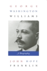 George Washington Williams : A Biography - Book