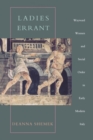 Ladies Errant : Wayward Women and Social Order in Early Modern Italy - Book