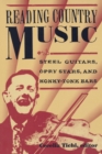 Reading Country Music : Steel Guitars, Opry Stars, and Honky Tonk Bars - Book