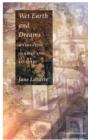 Wet Earth and Dreams : A Narrative of Grief and Recovery - Book