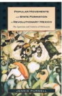 Popular Movements and State Formation in Revolutionary Mexico : The Agraristas and Cristeros of Michoacan - Book