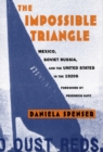 The Impossible Triangle : Mexico, Soviet Russia, and the United States in the 1920s - Book