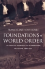 Foundations of World Order : The Legalist Approach to International Relations, 1898-1922 - Book