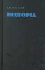 Blutopia : Visions of the Future and Revisions of the Past in the Work of Sun Ra, Duke Ellington, and Anthony Braxton - Book